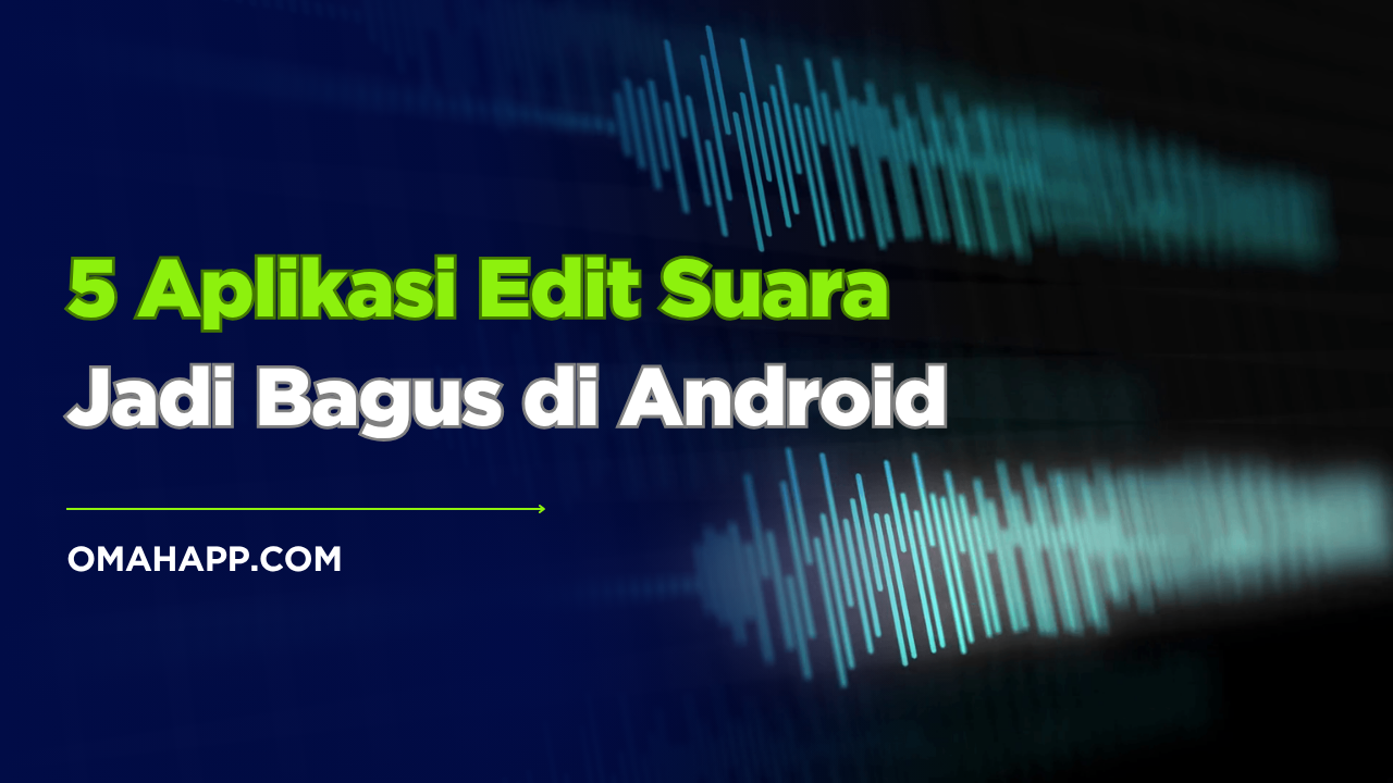 Ulasan mendalam aplikasi edit suara jadi bagus di Android. Fokus UX, kualitas audio, dan kemudahan edit untuk musik, video, podcast, hingga konten harian.